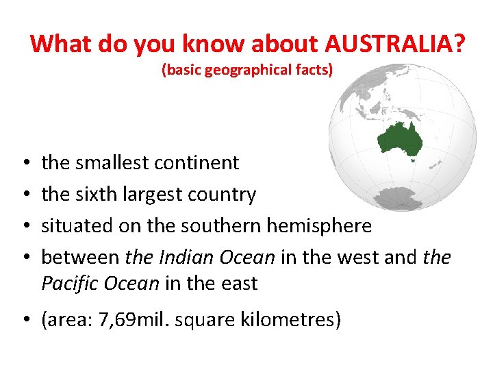 What do you know about AUSTRALIA? (basic geographical facts) • • the smallest continent