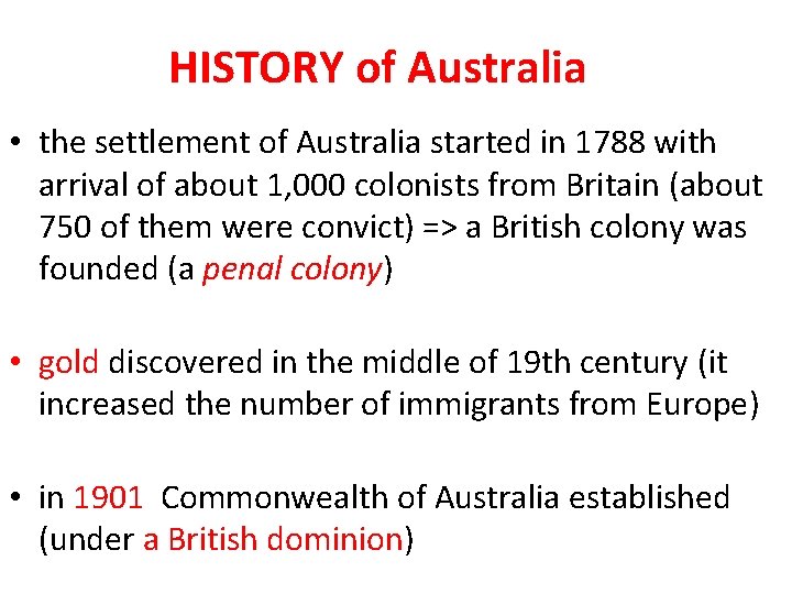 HISTORY of Australia • the settlement of Australia started in 1788 with arrival of