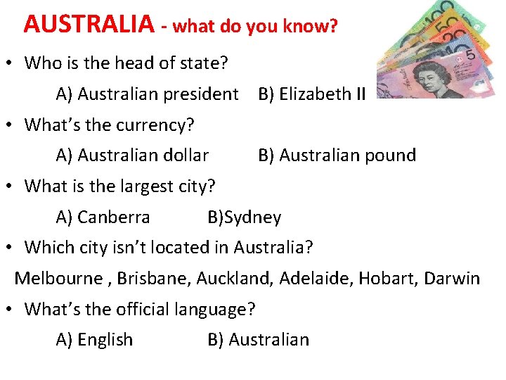 AUSTRALIA - what do you know? • Who is the head of state? A)