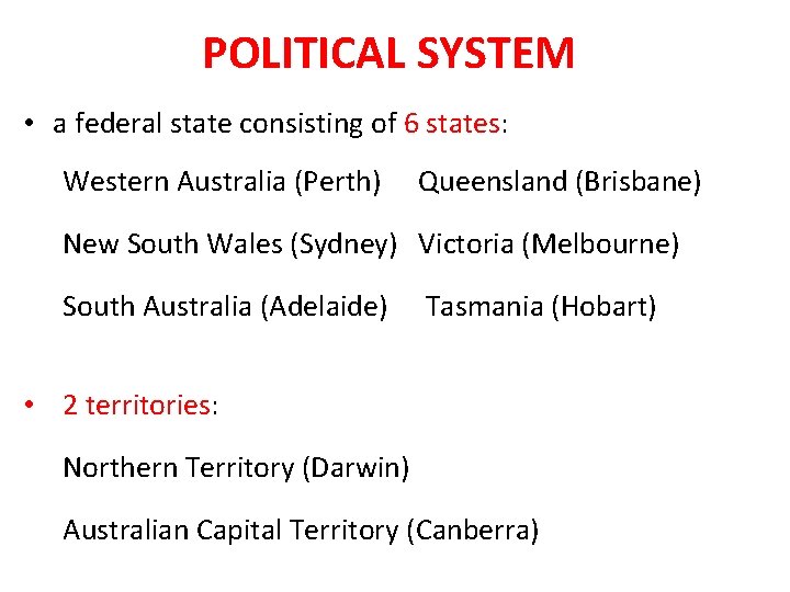 POLITICAL SYSTEM • a federal state consisting of 6 states: Western Australia (Perth) Queensland