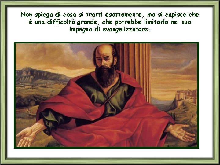 Non spiega di cosa si tratti esattamente, ma si capisce che è una difficoltà