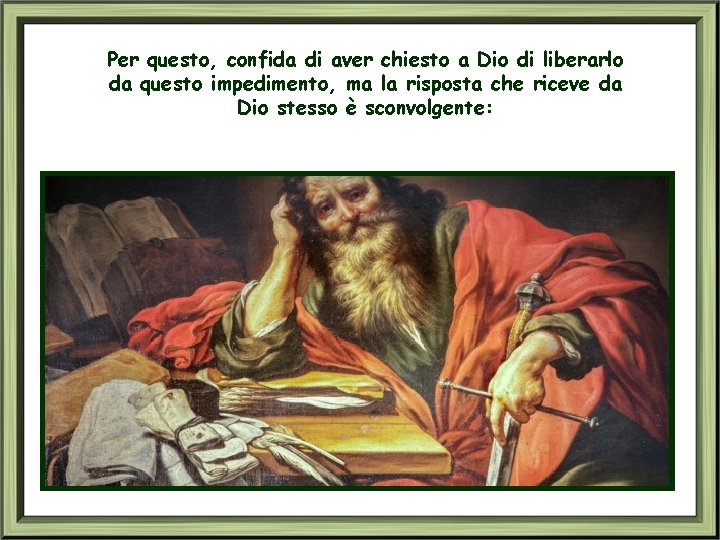 Per questo, confida di aver chiesto a Dio di liberarlo da questo impedimento, ma