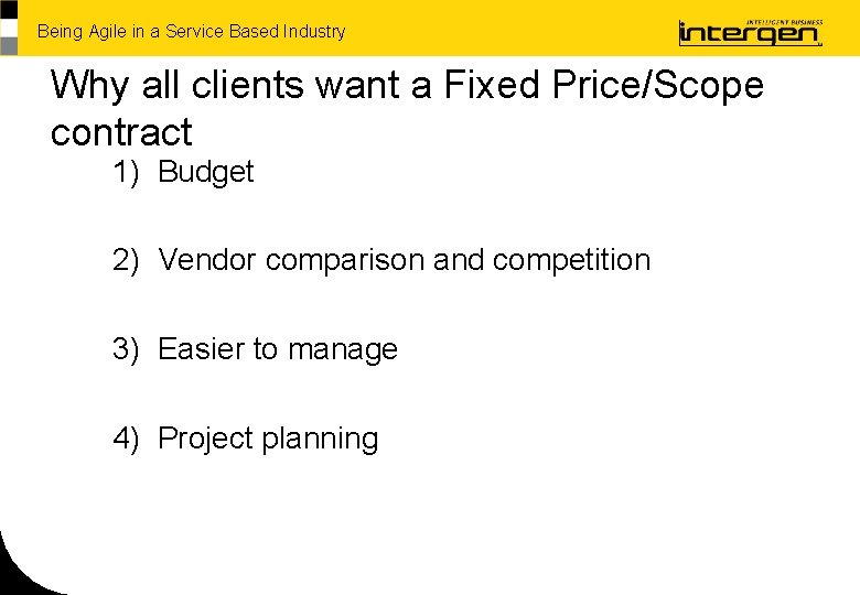 Being Agile in a Service Based Industry Why all clients want a Fixed Price/Scope