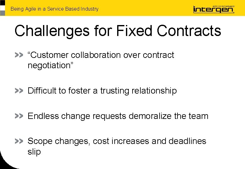Being Agile in a Service Based Industry Challenges for Fixed Contracts “Customer collaboration over