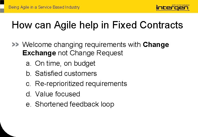 Being Agile in a Service Based Industry How can Agile help in Fixed Contracts