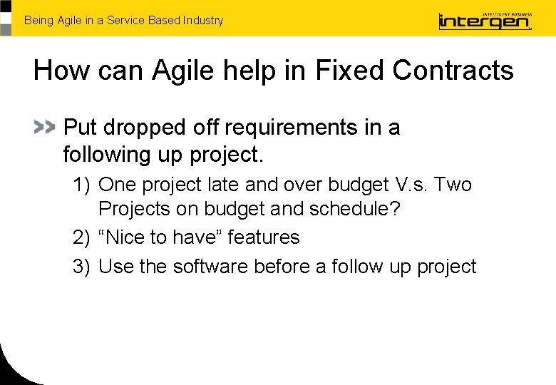 Being Agile in a Service Based Industry How can Agile help in Fixed Contracts