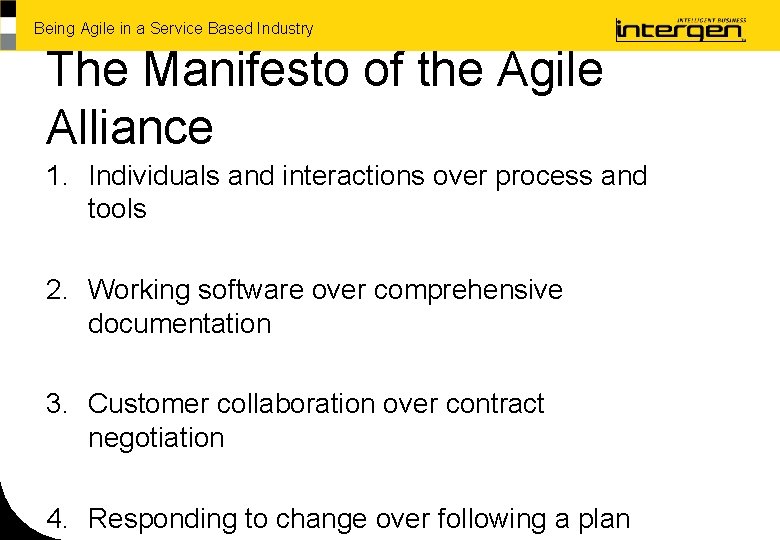 Being Agile in a Service Based Industry The Manifesto of the Agile Alliance 1.