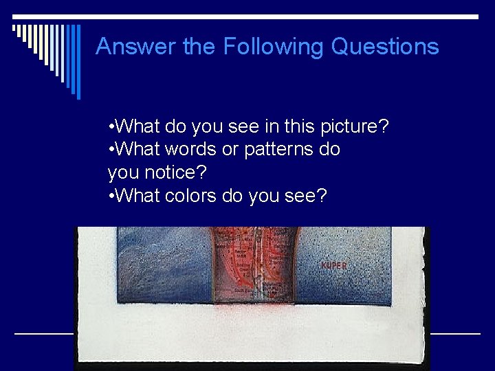 Answer the Following Questions • What do you see in this picture? • What