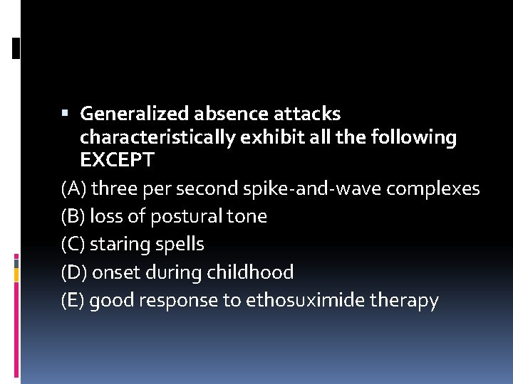  Generalized absence attacks characteristically exhibit all the following EXCEPT (A) three per second