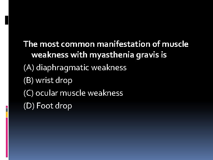 The most common manifestation of muscle weakness with myasthenia gravis is (A) diaphragmatic weakness