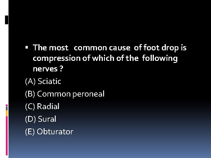  The most common cause of foot drop is compression of which of the