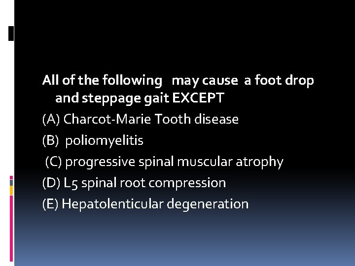 All of the following may cause a foot drop and steppage gait EXCEPT (A)