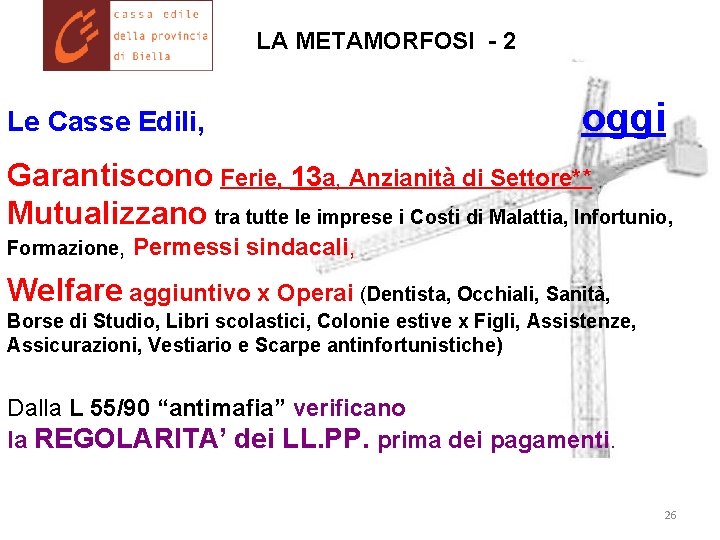 LA METAMORFOSI - 2 Le Casse Edili, oggi Garantiscono Ferie, 13 a, Anzianità di