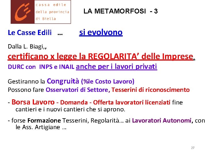 LA METAMORFOSI - 3 Le Casse Edili … si evolvono Dalla L. Biagi, ,