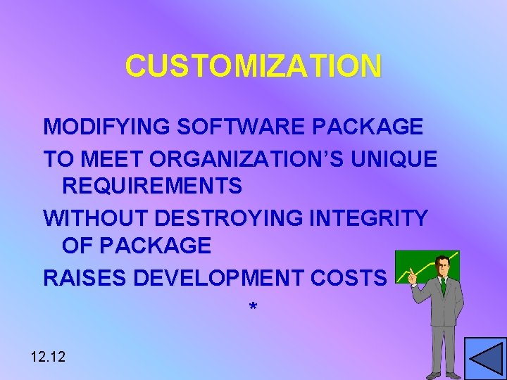 CUSTOMIZATION MODIFYING SOFTWARE PACKAGE TO MEET ORGANIZATION’S UNIQUE REQUIREMENTS WITHOUT DESTROYING INTEGRITY OF PACKAGE