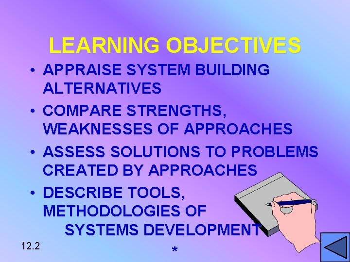 LEARNING OBJECTIVES • APPRAISE SYSTEM BUILDING ALTERNATIVES • COMPARE STRENGTHS, WEAKNESSES OF APPROACHES •