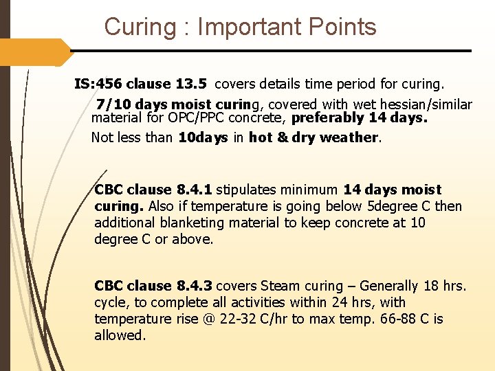 Curing : Important Points IS: 456 clause 13. 5 covers details time period for