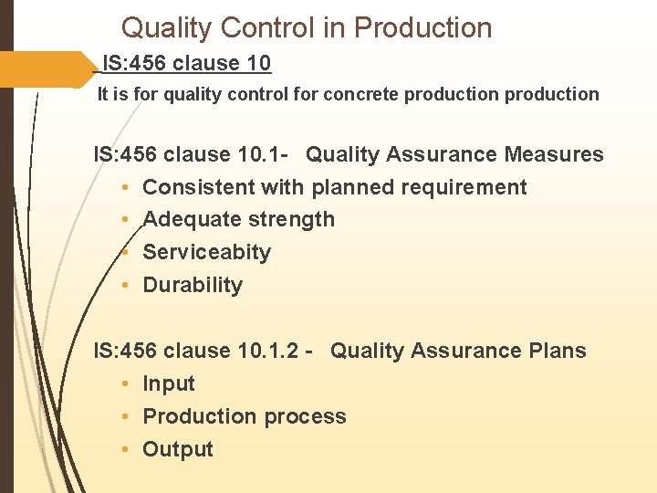 Quality Control in Production IS: 456 clause 10 It is for quality control for