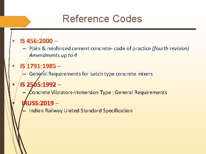 Reference Codes • IS 456: 2000 – – Plain & reinforced cement concrete- code