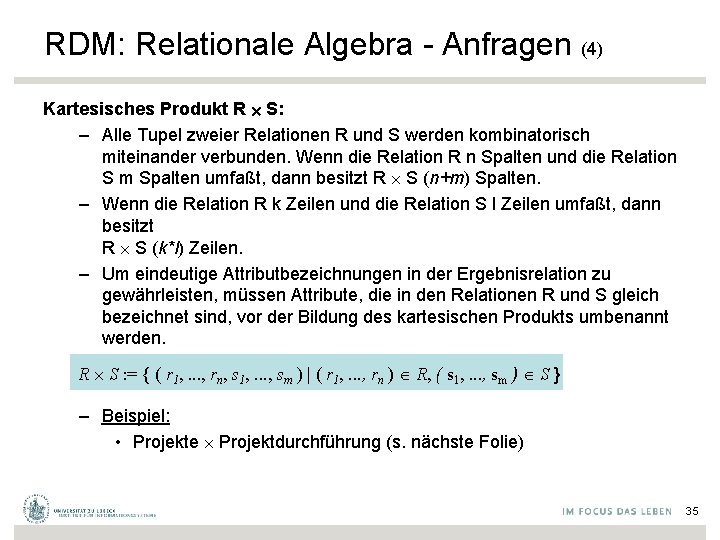 RDM: Relationale Algebra - Anfragen (4) Kartesisches Produkt R S: – Alle Tupel zweier