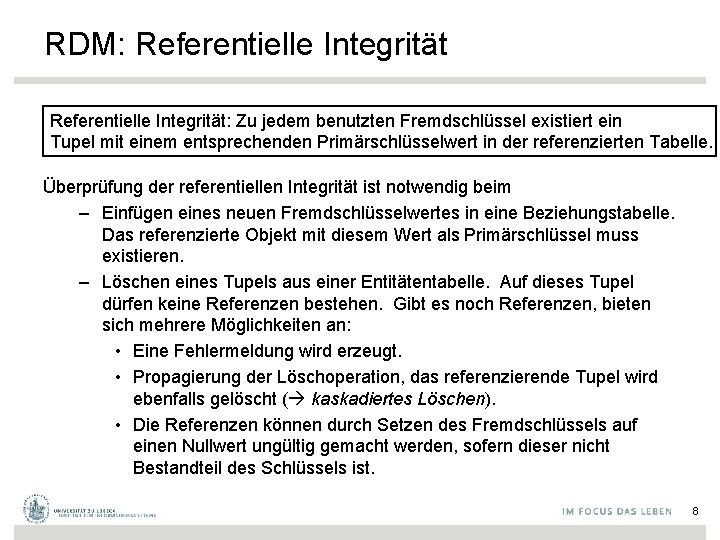 RDM: Referentielle Integrität: Zu jedem benutzten Fremdschlüssel existiert ein Tupel mit einem entsprechenden Primärschlüsselwert