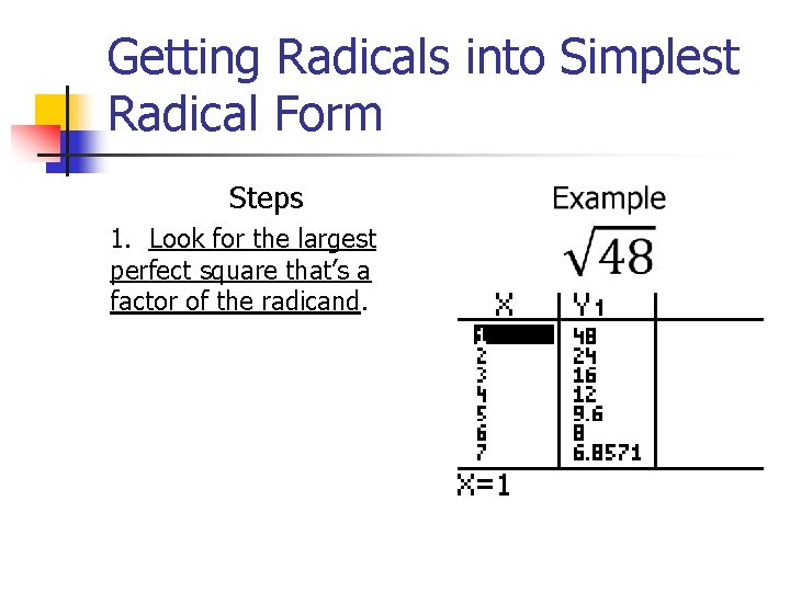 Getting Radicals into Simplest Radical Form Steps 1. Look for the largest perfect square