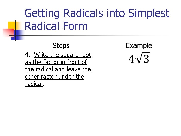 Getting Radicals into Simplest Radical Form Steps 4. Write the square root as the