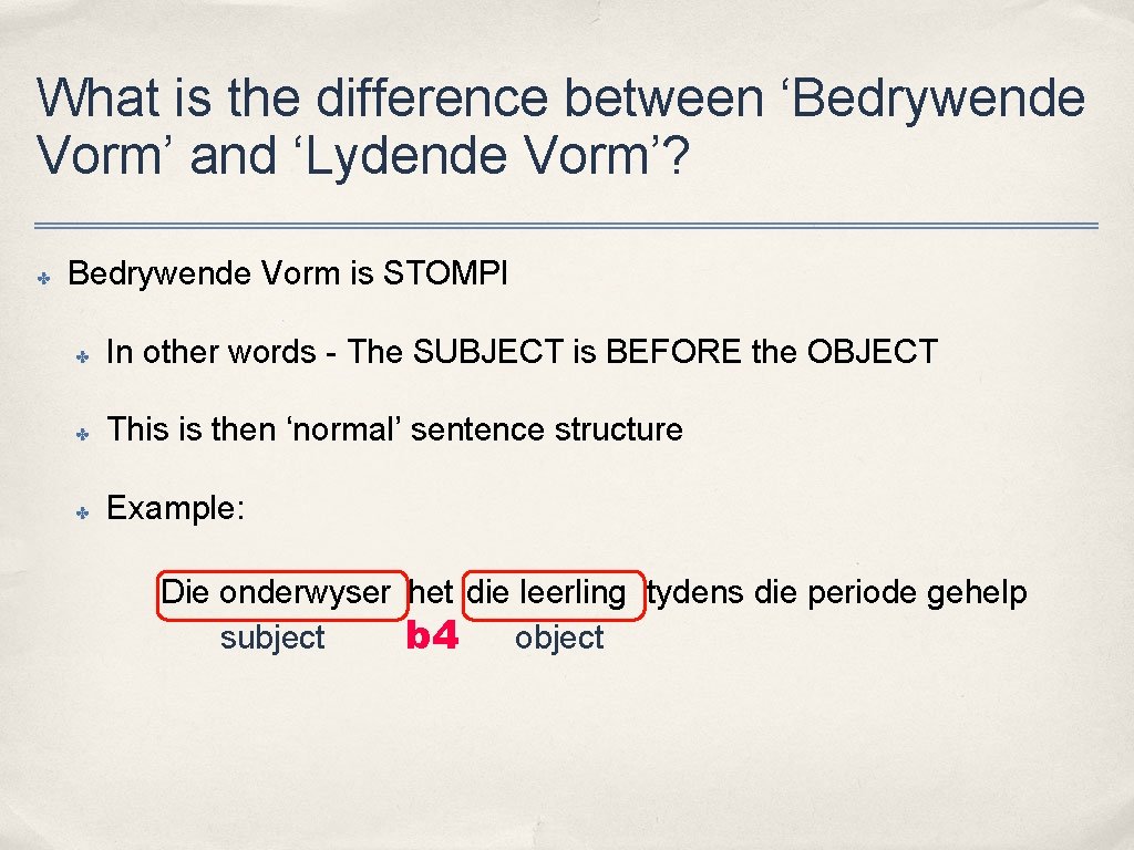 What is the difference between ‘Bedrywende Vorm’ and ‘Lydende Vorm’? ✤ Bedrywende Vorm is
