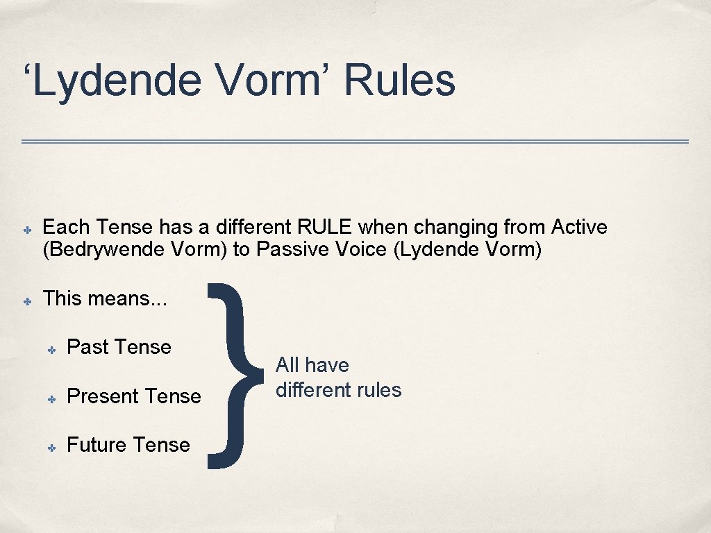 ‘Lydende Vorm’ Rules ✤ ✤ Each Tense has a different RULE when changing from