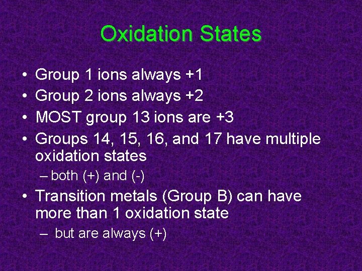 Oxidation States • • Group 1 ions always +1 Group 2 ions always +2