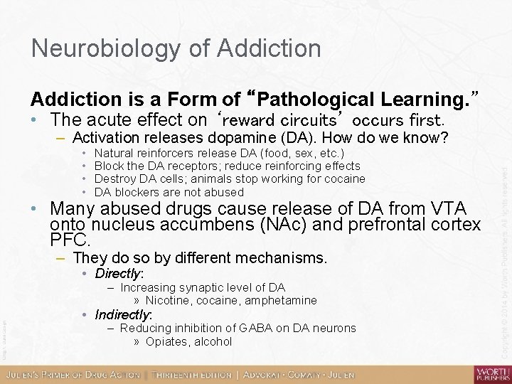 Neurobiology of Addiction is a Form of “Pathological Learning. ” • The acute effect