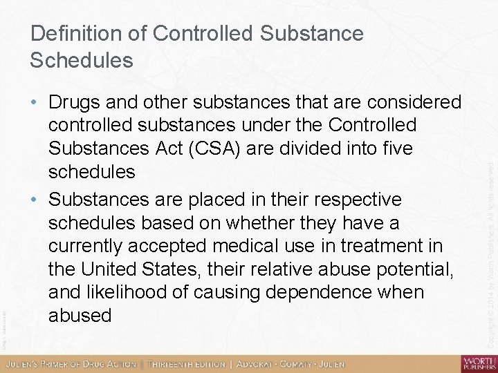 Definition of Controlled Substance Schedules • Drugs and other substances that are considered controlled