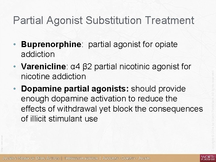 Partial Agonist Substitution Treatment • Buprenorphine: partial agonist for opiate addiction • Varenicline: α