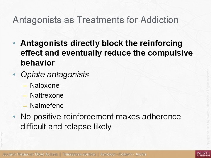 Antagonists as Treatments for Addiction • Antagonists directly block the reinforcing effect and eventually