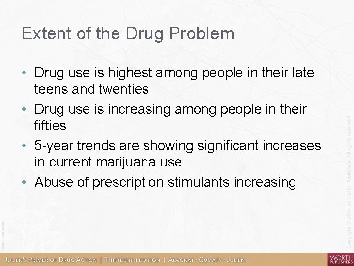 Extent of the Drug Problem • Drug use is highest among people in their