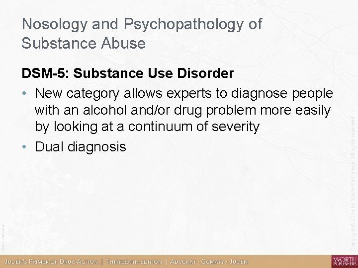 Nosology and Psychopathology of Substance Abuse DSM-5: Substance Use Disorder • New category allows