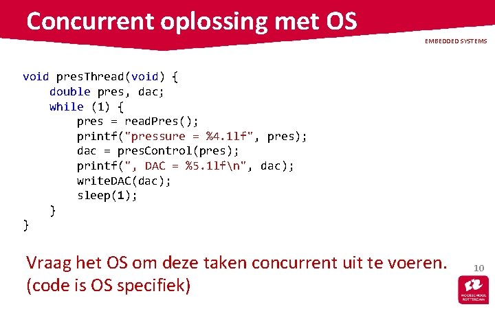 Concurrent oplossing met OS EMBEDDED SYSTEMS void pres. Thread(void) { double pres, dac; while