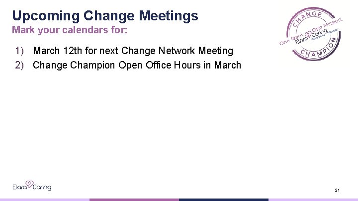 Upcoming Change Meetings Mark your calendars for: 1) March 12 th for next Change