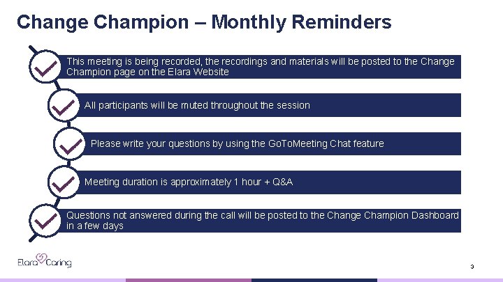 Change Champion – Monthly Reminders This meeting is being recorded, the recordings and materials