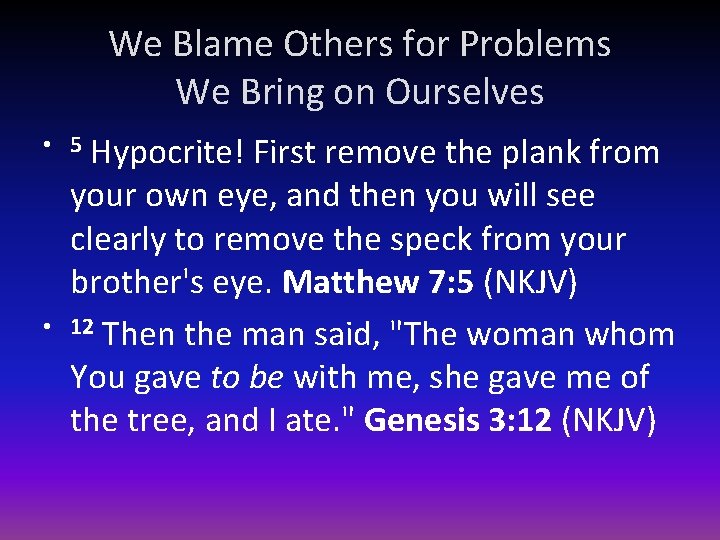 We Blame Others for Problems We Bring on Ourselves Hypocrite! First remove the plank