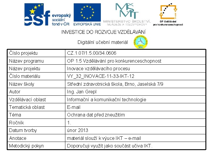 Digitální učební materiál Číslo projektu CZ. 1. 07/1. 5. 00/34. 0606 Název programu OP Digitální učební materiál Číslo projektu CZ. 1. 07/1. 5. 00/34. 0606 Název programu OP