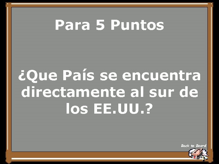 Para 5 Puntos ¿Que País se encuentra directamente al sur de los EE. UU.