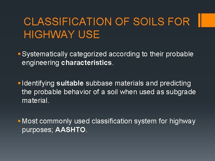 CLASSIFICATION OF SOILS FOR HIGHWAY USE § Systematically categorized according to their probable engineering