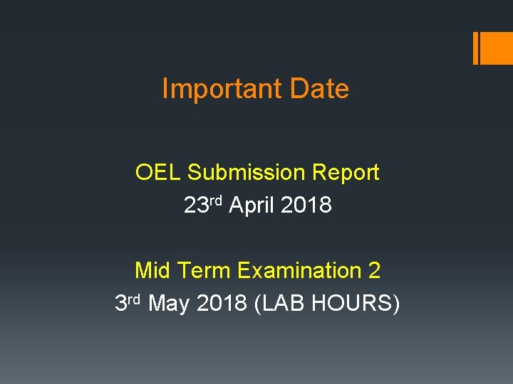 Important Date OEL Submission Report 23 rd April 2018 Mid Term Examination 2 3