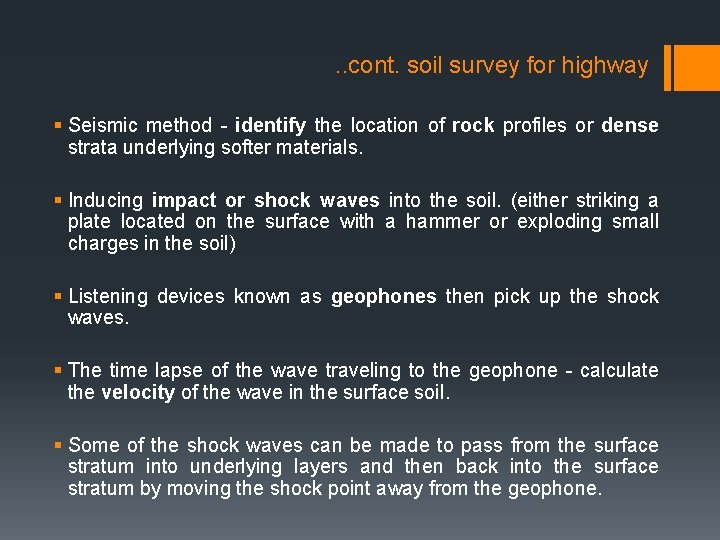 . . cont. soil survey for highway § Seismic method - identify the location