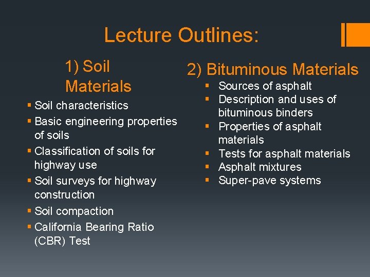 Lecture Outlines: 1) Soil Materials § Soil characteristics § Basic engineering properties of soils