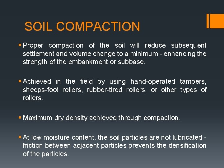 SOIL COMPACTION § Proper compaction of the soil will reduce subsequent settlement and volume