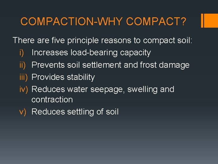 COMPACTION-WHY COMPACT? There are five principle reasons to compact soil: i) Increases load-bearing capacity