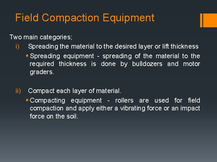 Field Compaction Equipment Two main categories; i) Spreading the material to the desired layer