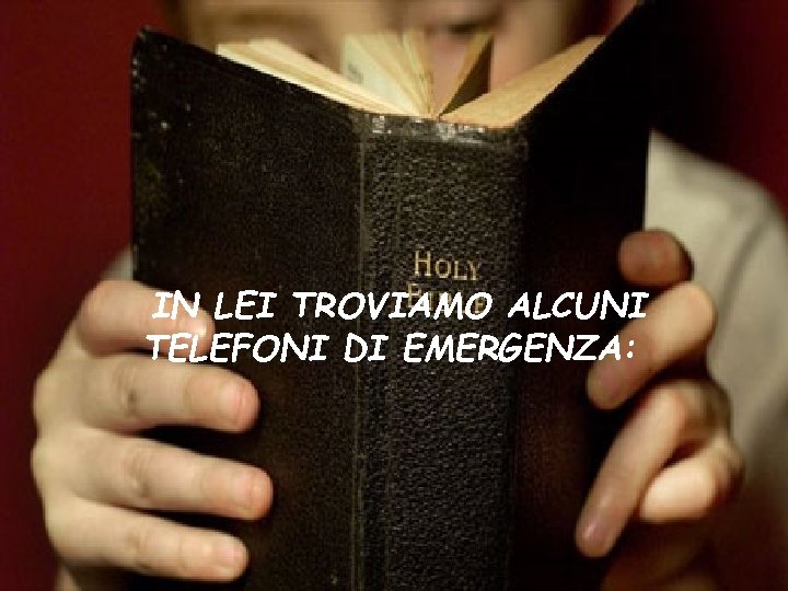 IN LEI TROVIAMO ALCUNI TELEFONI DI EMERGENZA: 